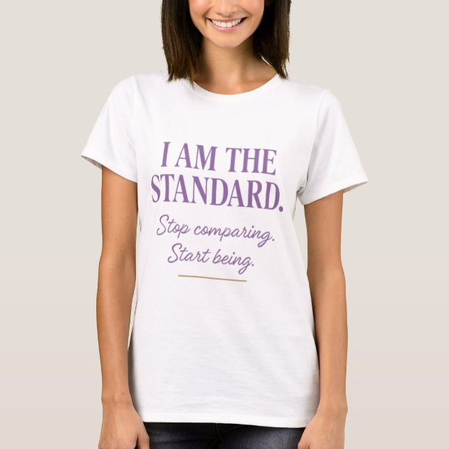 I Am the Standard  T-Shirt (Front)