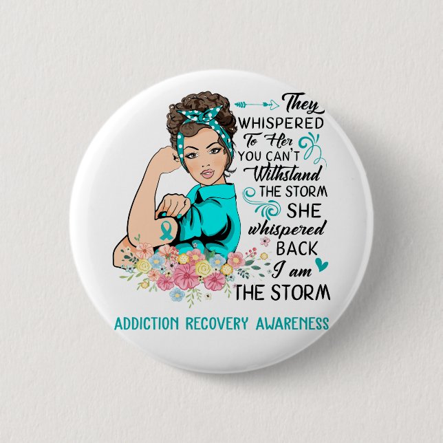 I Am The Storm ADDICTION RECOVERY Awareness 2 Inch Round Button (Front)