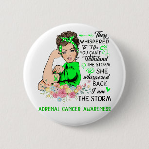 I Am The Storm ADRENAL CANCER Awareness 2 Inch Round Button