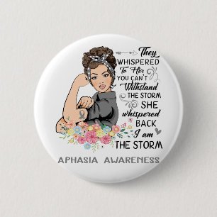 I Am The Storm APHASIA  Awareness 2 Inch Round Button
