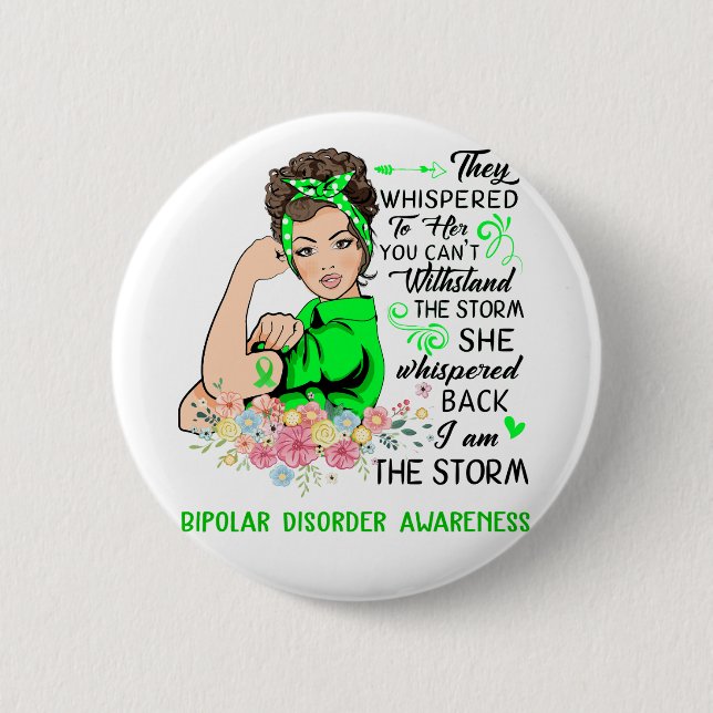 I Am The Storm BIPOLAR DISORDER Awareness 2 Inch Round Button (Front)