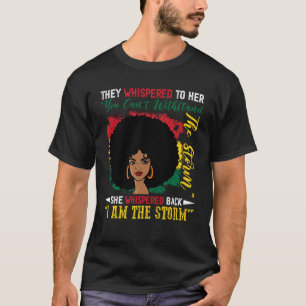 I Am The Storm Black Woman History Month BHM Afric T-Shirt