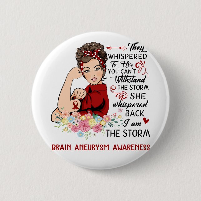 I Am The Storm BRAIN ANEURYSM Awareness 2 Inch Round Button (Front)