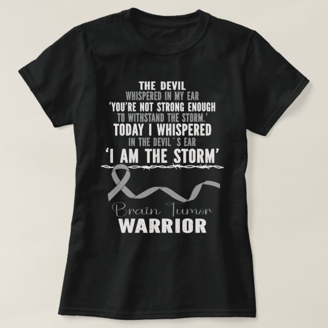 I Am The Storm Brain Tumour Warrior Grey Ribbon  T-Shirt (Design Front)