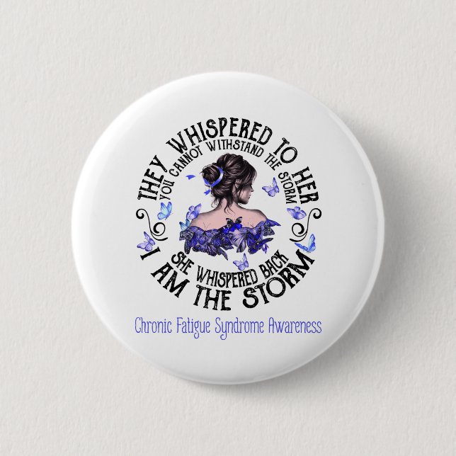 I Am The Storm Chronic Fatigue Syndrome Awareness 2 Inch Round Button (Front)