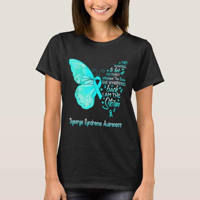 I Am The Storm Digeorge Syndrome Awareness Butterf T-Shirt (Front)