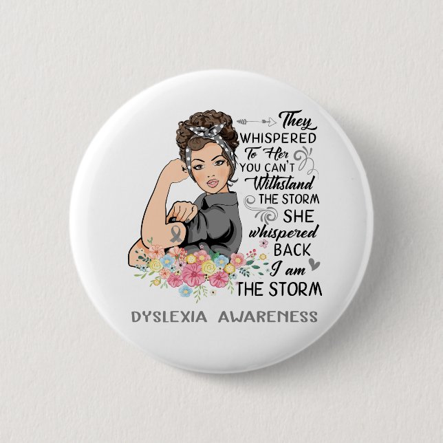 I Am The Storm DYSLEXIA Awareness 2 Inch Round Button (Front)