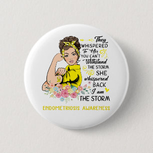 I Am The Storm ENDOMETRIOSIS Awareness 2 Inch Round Button