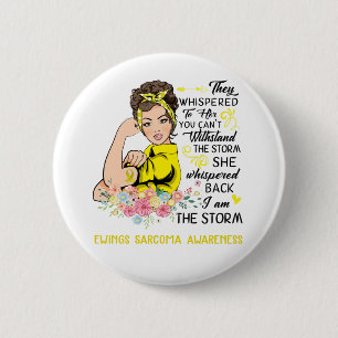 I Am The Storm EWINGS SARCOMA Awareness 2 Inch Round Button
