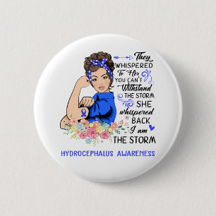 I Am The Storm HYDROCEPHALUS Awareness 2 Inch Round Button