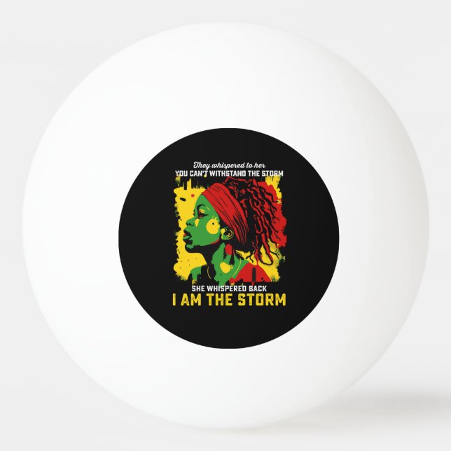 I Am The Storm Juneteenth They Whispered To Her Ping Pong Ball (Front)