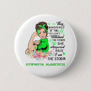 I Am The Storm LYMPHOMA Awareness 2 Inch Round Button