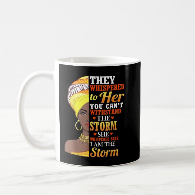 I Am The Storm Melanin Woman Black History Queen W Coffee Mug (Left)