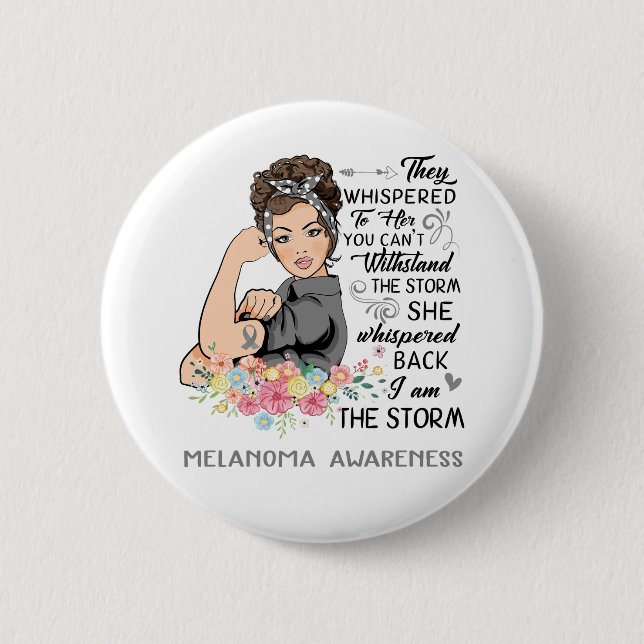 I Am The Storm MELANOMA Awareness 2 Inch Round Button (Front)