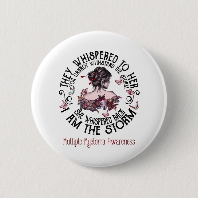 I Am The Storm Multiple Myeloma Awareness 2 Inch Round Button (Front)