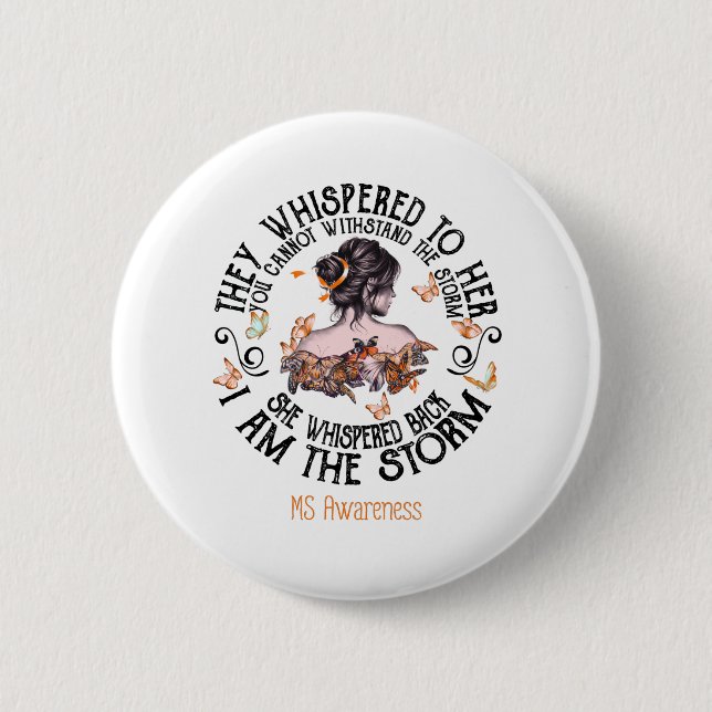 I Am The Storm Multiple Sclerosis Awareness 2 Inch Round Button (Front)