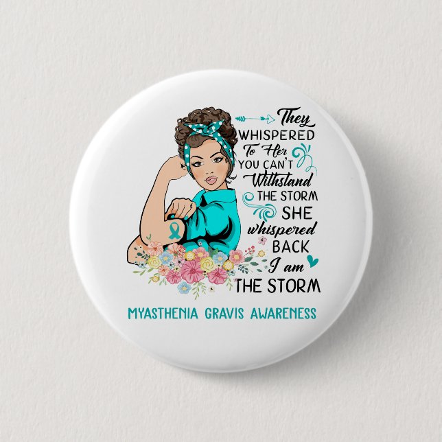 I Am The Storm MYASTHENIA GRAVIS Awareness 2 Inch Round Button (Front)
