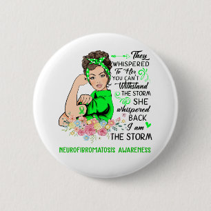 I Am The Storm NEUROFIBROMATOSIS Awareness 2 Inch Round Button