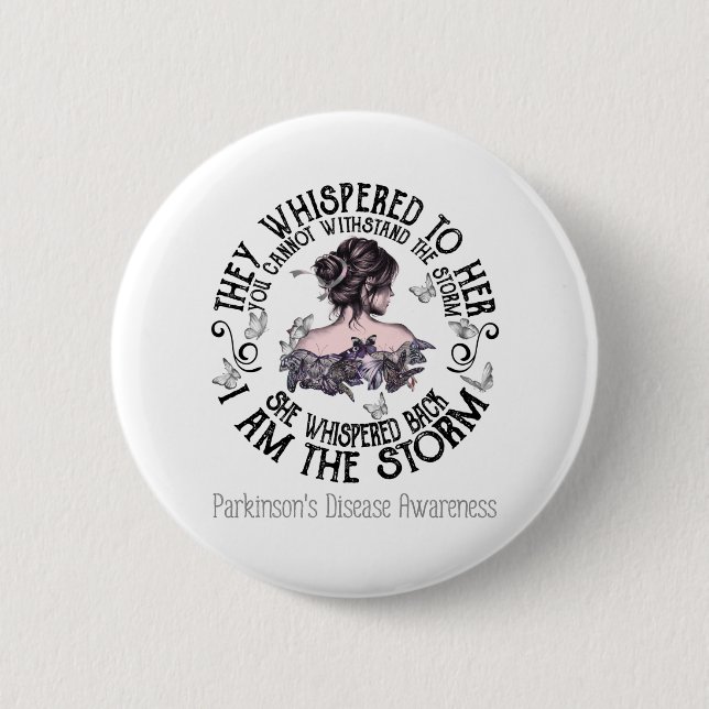 I Am The Storm Parkinson's Disease Awareness 2 Inch Round Button (Front)
