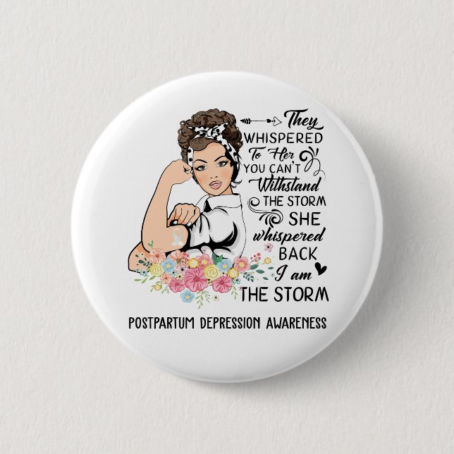 I Am The Storm POSTPARTUM DEPRESSION Awareness 2 Inch Round Button (Front)