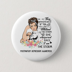 I Am The Storm POSTPARTUM DEPRESSION Awareness 2 Inch Round Button
