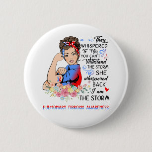 I Am The Storm Pulmonary Fibrosis Awareness 2 Inch Round Button