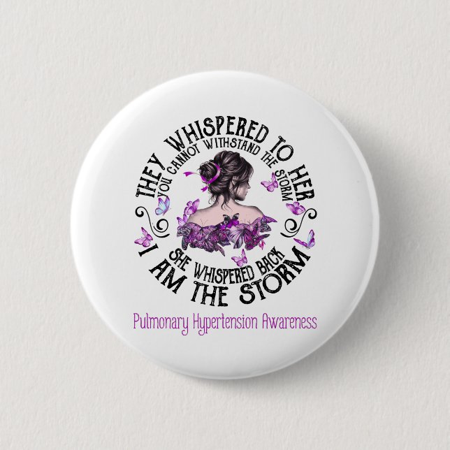I Am The Storm Pulmonary Hypertension Awareness 2 Inch Round Button (Front)