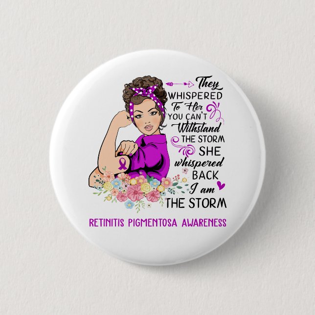 I Am The Storm RETINITIS PIGMENTOSA Awareness 2 Inch Round Button (Front)