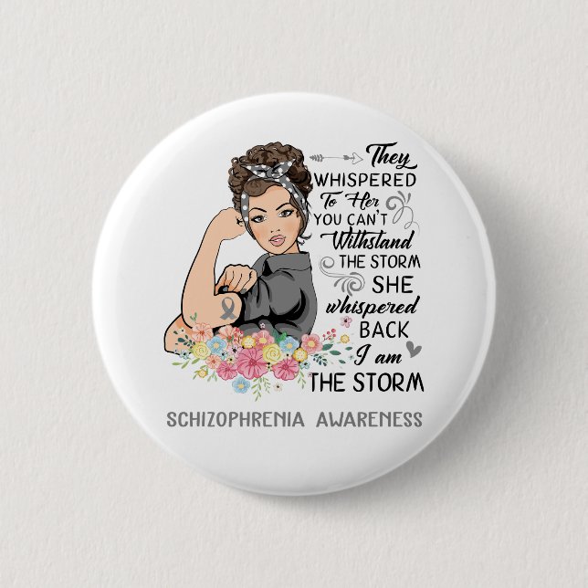 I Am The Storm SCHIZOPHRENIA Awareness 2 Inch Round Button (Front)