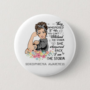 I Am The Storm SCHIZOPHRENIA Awareness 2 Inch Round Button