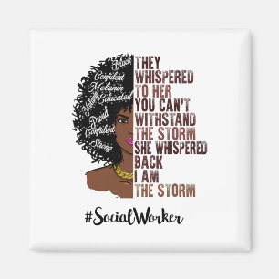 I Am The Storm Social Worker Black History Month _ Magnet