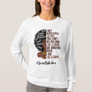 I Am The Storm Social Worker Black History Month T-Shirt
