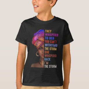 I Am The Storm Strong African Woman - Black Histor T-Shirt