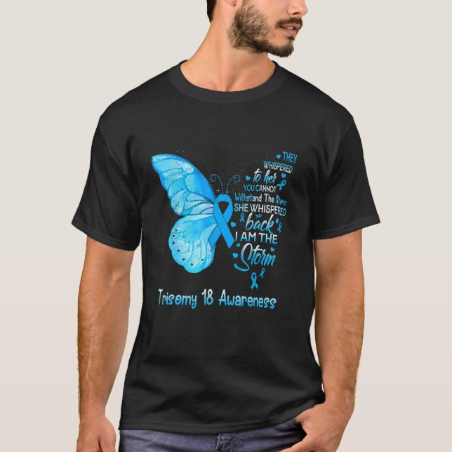 I Am The Storm Trisomy 18 Awareness Butterfly T-Shirt (Front)
