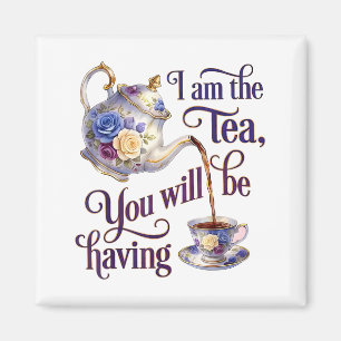 I Am The Tea Funny Meme T-shirt.png Magnet