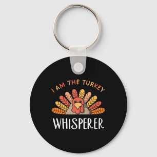 I Am The Turkey Whisperer Thanksgiving Turkey Hunt Keychain