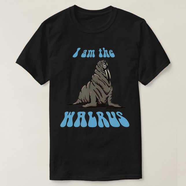 I am the WALRUS  T-Shirt (Design Front)