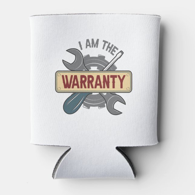 I am The Warranty Funny Auto Mechanic Handyman  Can Cooler (Front)