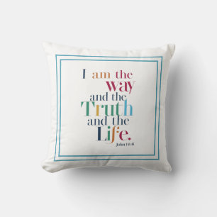 I Am The Way And The Truth And The Life: John 14:6 Throw Pillow