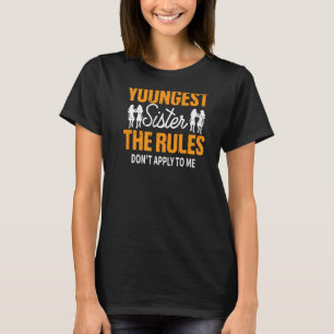 I Am the Youngest Sister Rules Don't Food to Me Pr T-Shirt