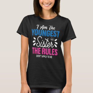 I Am The Youngest Sister Rules Don't Sleep To Me T-Shirt