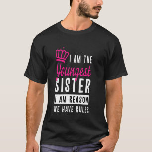 I Am The Youngest Sister Tees Funny Sister For Wom