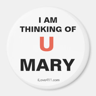 I am thinking of you MARY Magnet