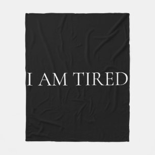 I Am Tired – Soft, Emotional Phrase Fleece Blanket
