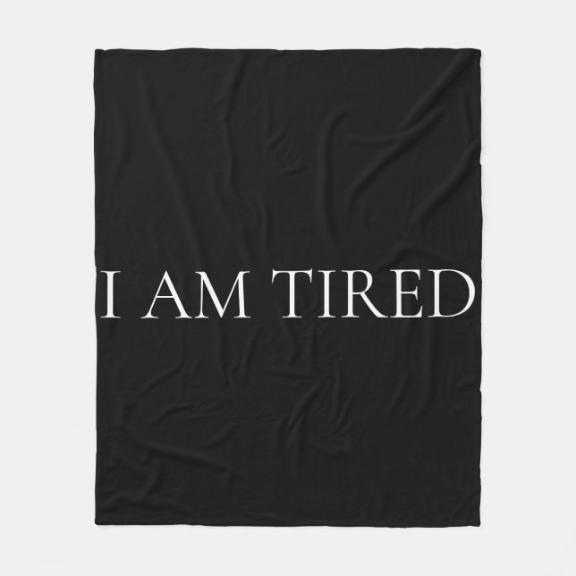 I Am Tired – Soft, Emotional Phrase Fleece Blanket (Front)