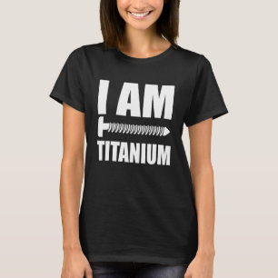I Am Titanium Spinal Fusion Awareness Back Surgery T-Shirt