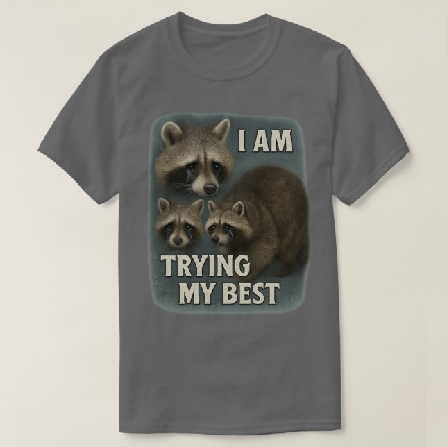 I am trying my best raccoon word art l Sad Raccoon T-Shirt (Design Front)