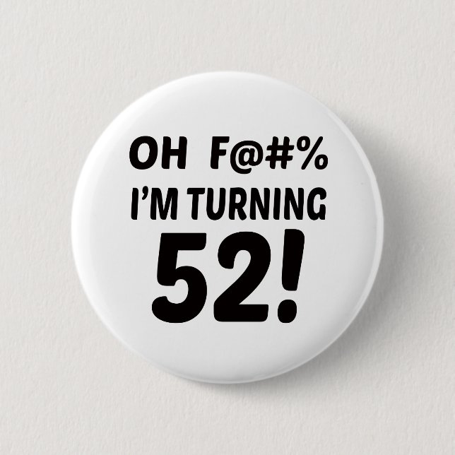 I am Turning 52 ! 2 Inch Round Button (Front)