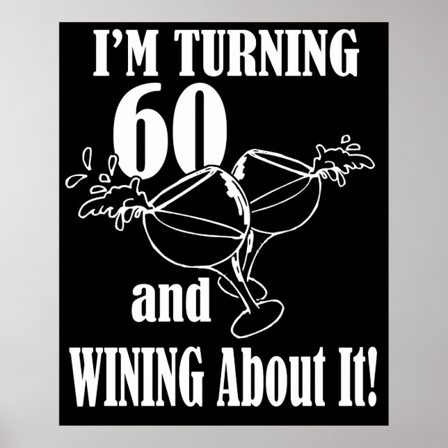 I Am Turning 60 And Wining About It Poster (Front)