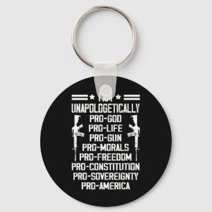 I Am Unapologetically Pro God Pro Life Pro Gun Keychain